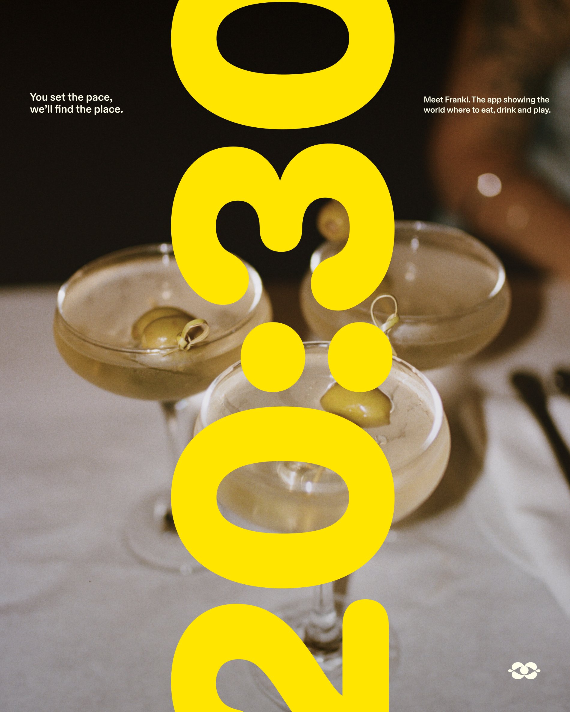 Franki poster with oversized yellow numerals over cocktail glasses, reading You set the pace, we'll find the place