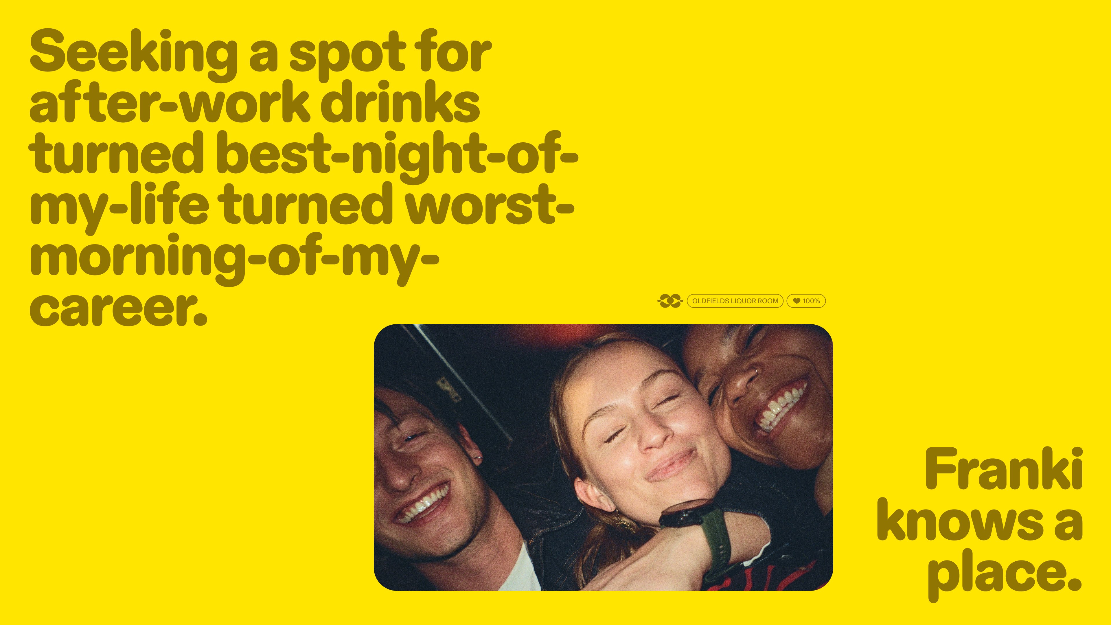 Franki yellow poster reading Seeking a spot for after-work drinks turned best-night-of-my-life turned worst-morning-of-my-career, with a candid group photo