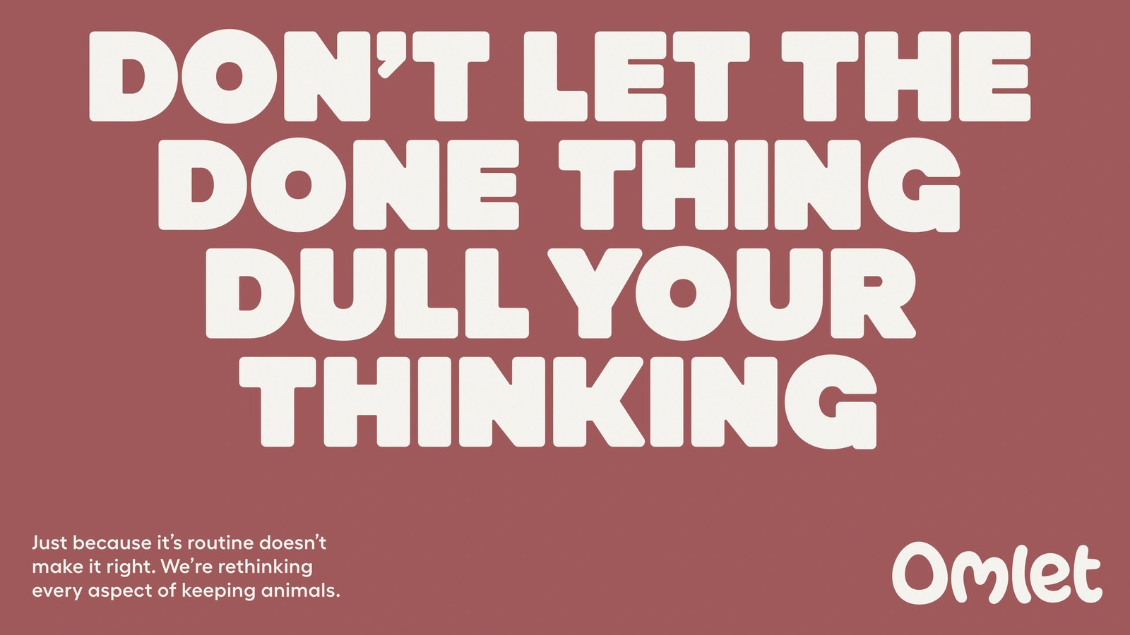 Terracotta-brown typographic poster reading Don’t Let the Done Thing Dull Your Thinking for Omlet brand identity by Ragged Edge
