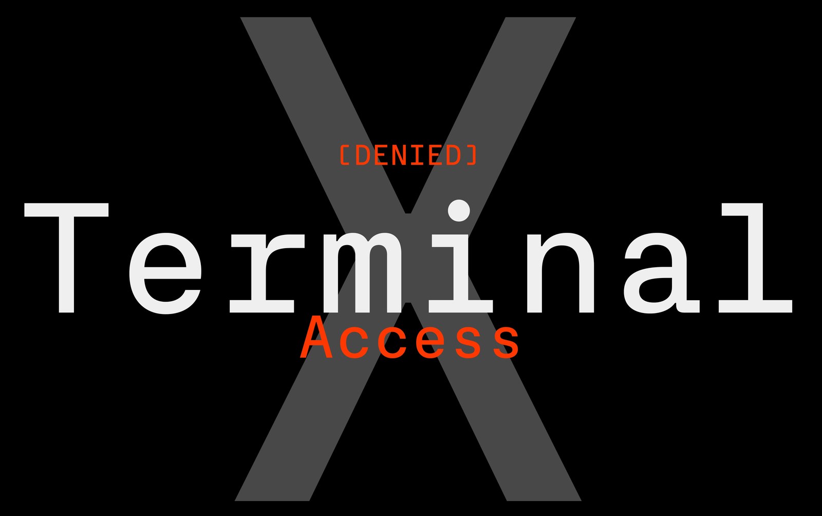 Terminal Access Denied display specimen set in white and vermilion Server Mono over a dark grey X — typography by Blaze Type